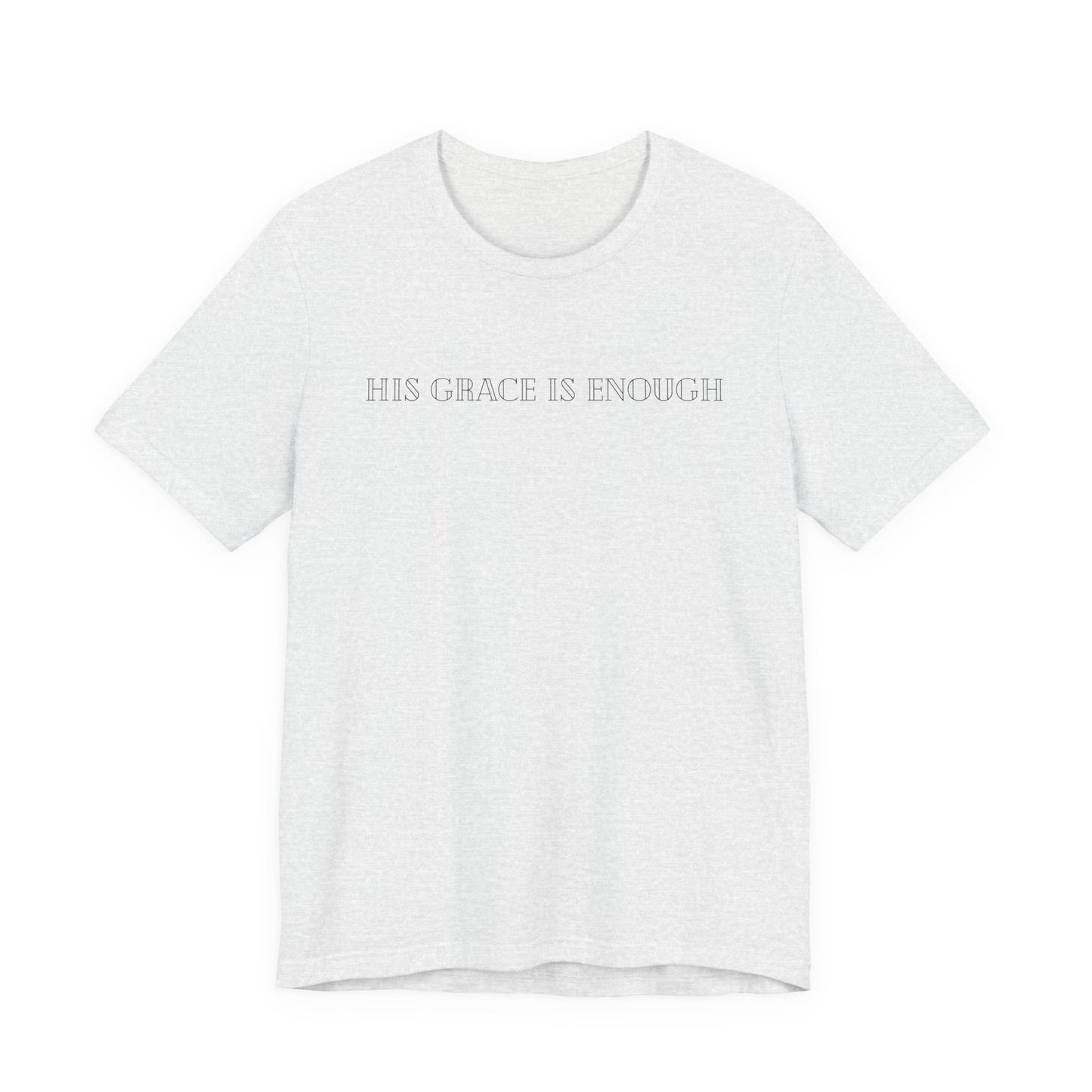 "His Grace Is Enough" Tee - Christian Faith Short Sleeve Shirt