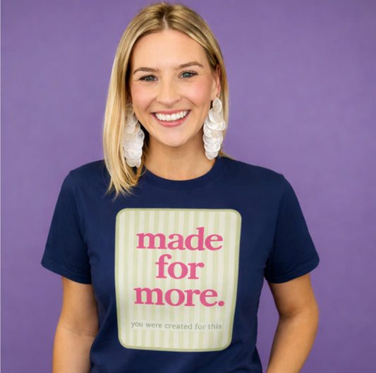 Made For More Tee – Inspirational Christian Graphic T-Shirt, Feminine Faith-Based Shirt, Cute Boutique Style Shirt