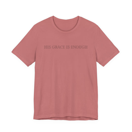 "His Grace Is Enough" Tee - Christian Faith Short Sleeve Shirt