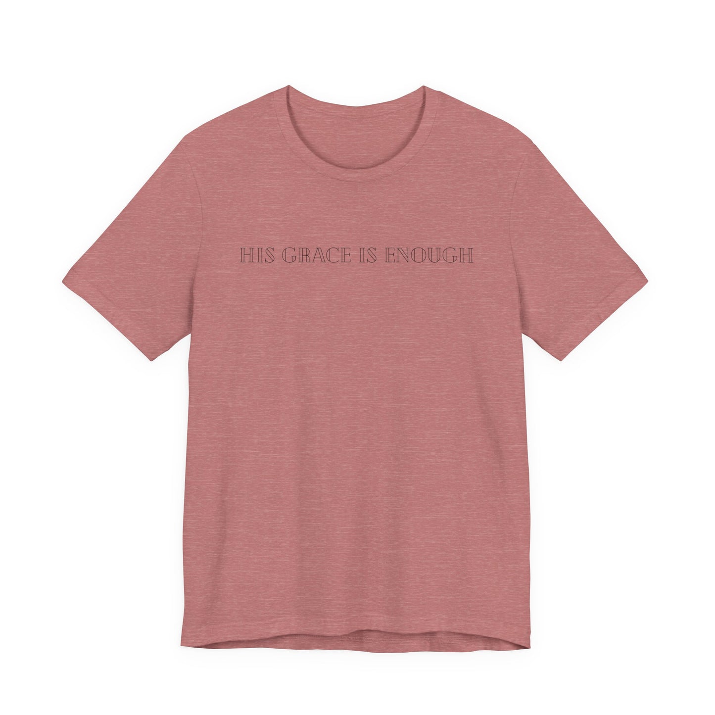 "His Grace Is Enough" Tee - Christian Faith Short Sleeve Shirt